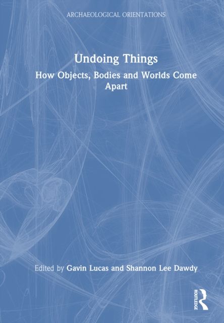 Undoing Things : How Objects, Bodies and Worlds Come Apart