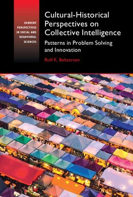 Cultural-Historical Perspectives on Collective Intelligence : Patterns in Problem Solving and Innovation