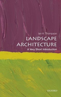 Landscape Architecture : A Very Short Introduction