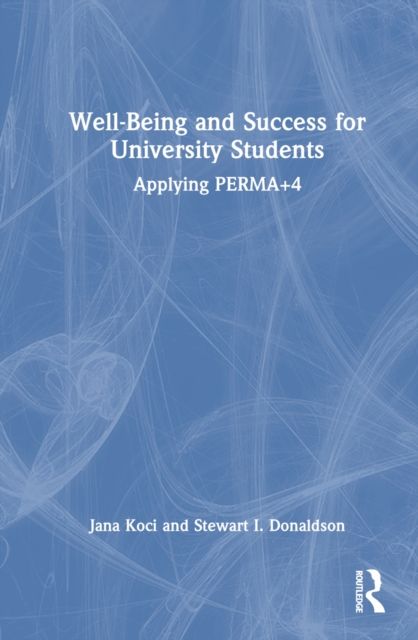 Well-Being and Success For University Students : Applying PERMA+4