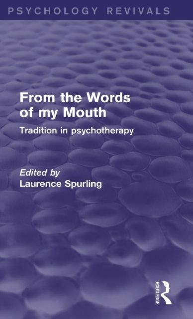 From the Words of my Mouth (Psychology Revivals) : Tradition in Psychotherapy
