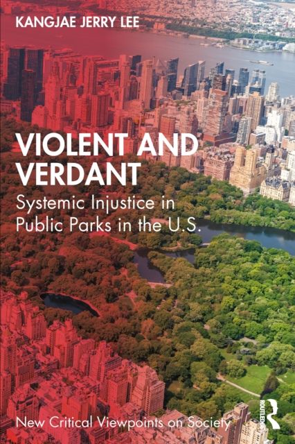 Violent and Verdant : Systemic Injustice in Public Parks in the U.S.