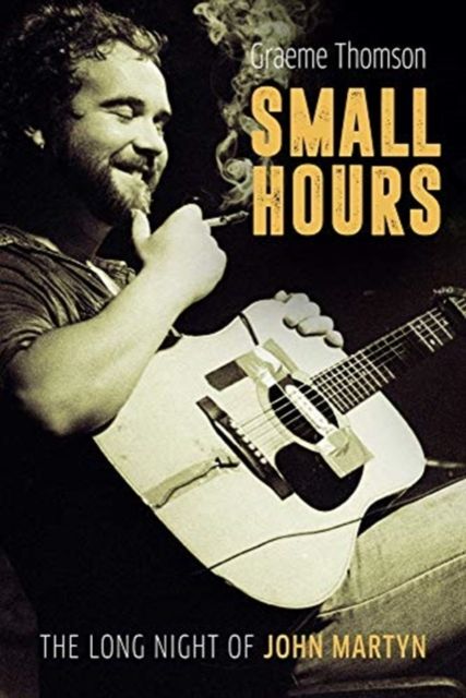 Small hours : the long night of John Martyn