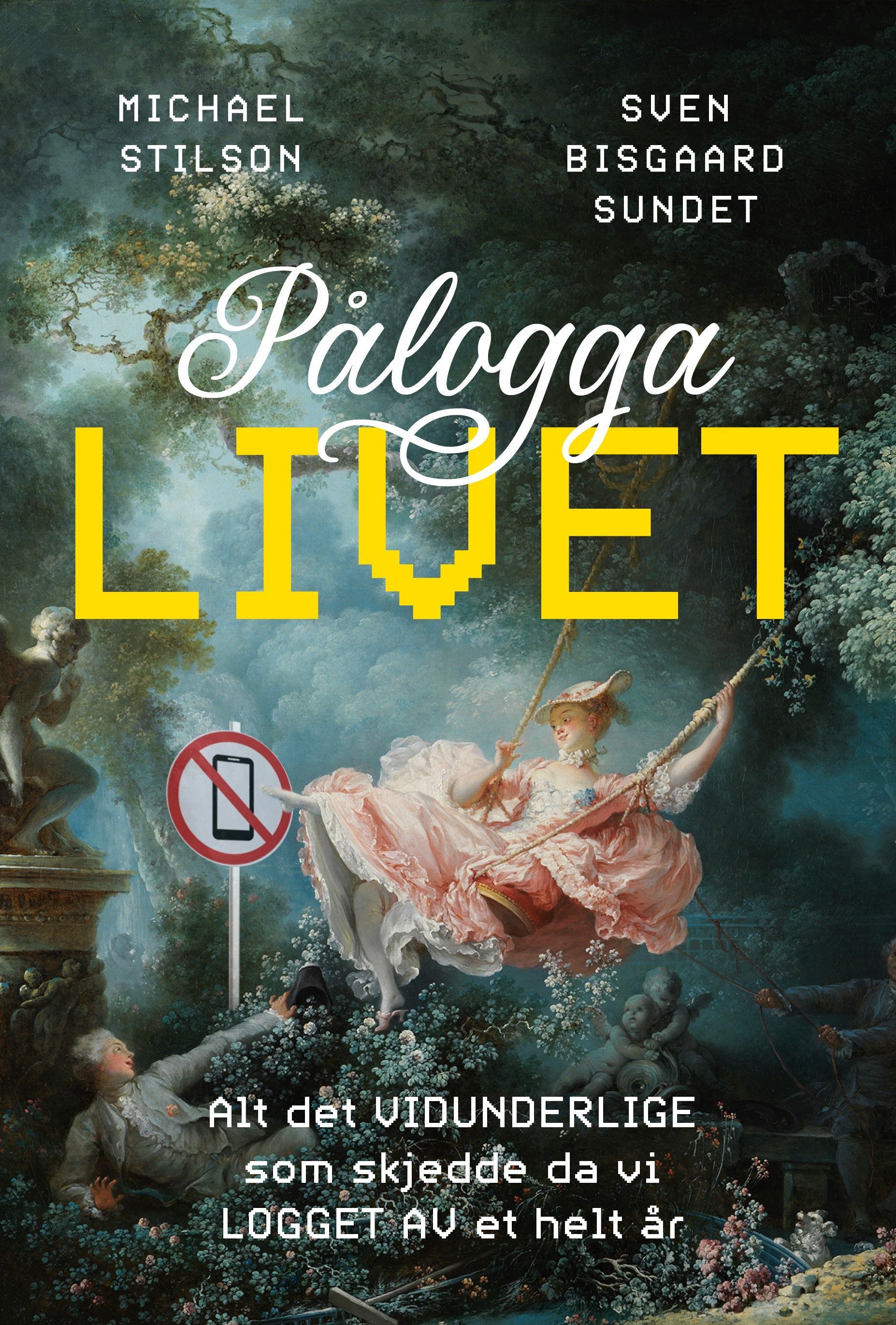 Pålogga livet : alt det vidunderlige som skjedde da vi logget av et helt år