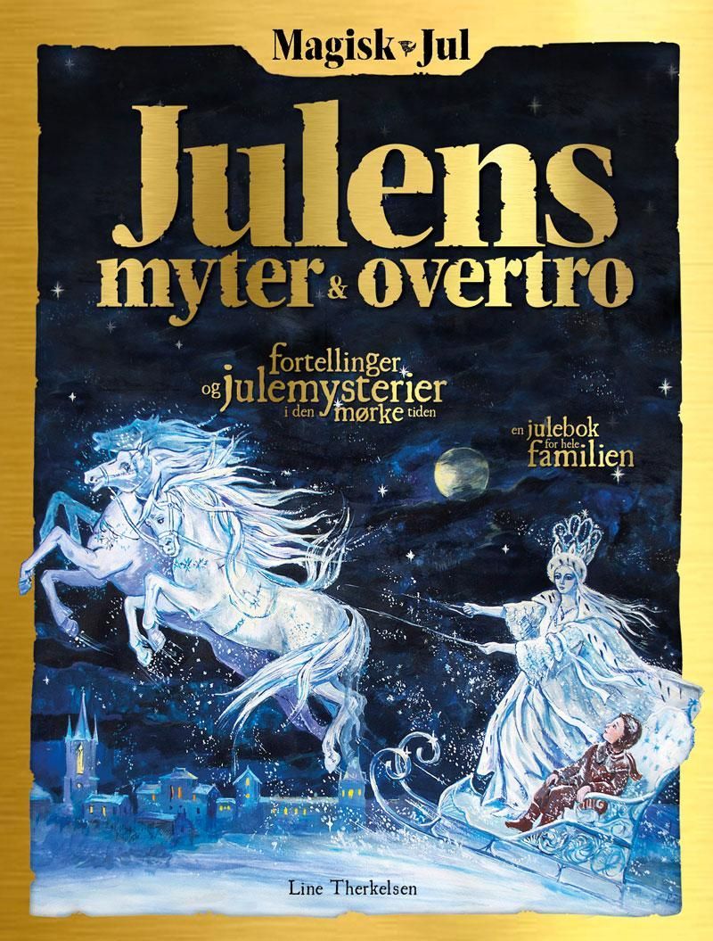 Magisk jul : julens myter og overtro : fortellinger og julemysterier i den mørke tiden : en julebok for hele familien