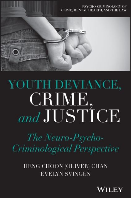 Youth Deviance, Crime, and Justice : The Neuro-Psycho-Criminological Perspective