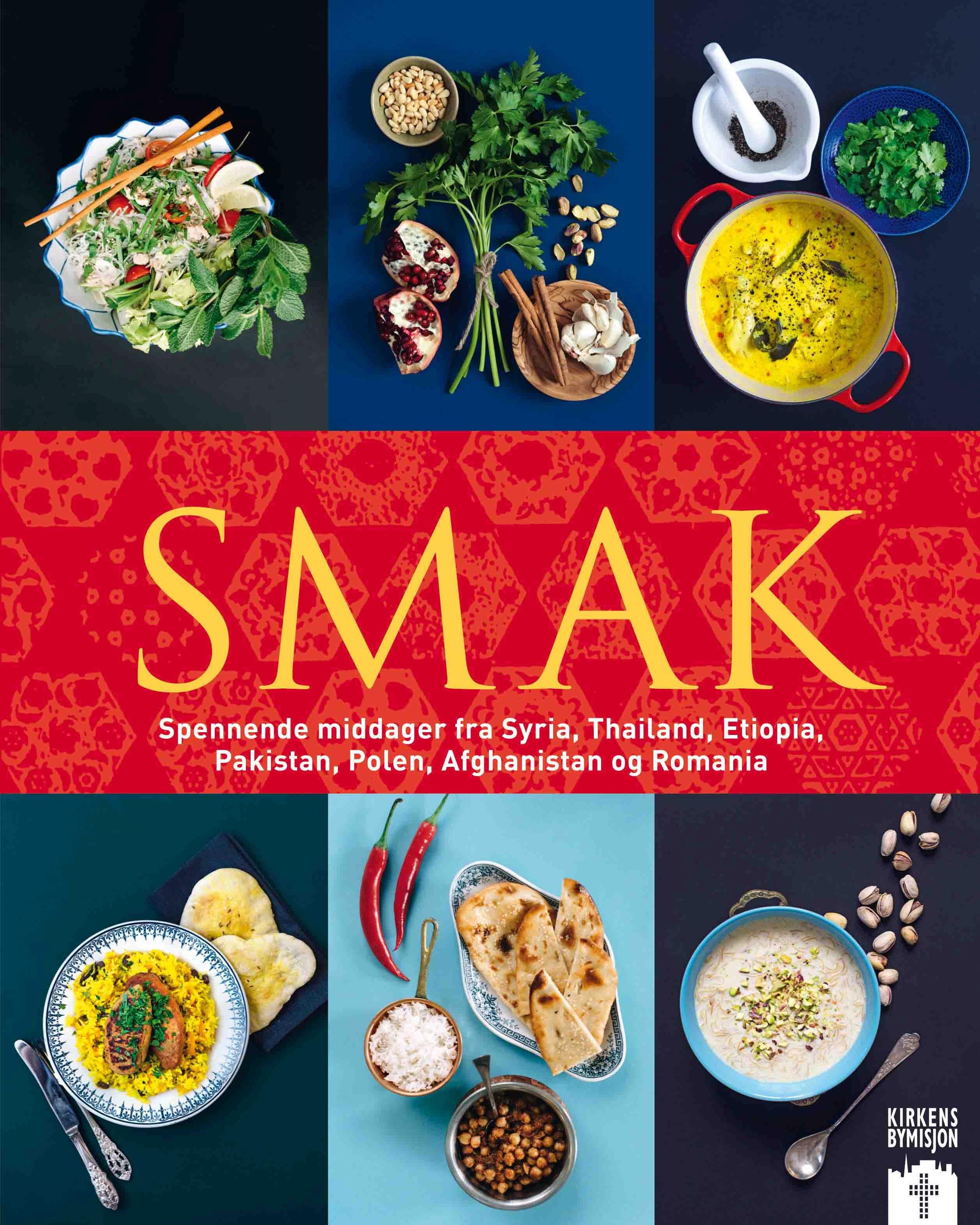 Smak : spennende middager fra Syria, Thailand, Etiopia, Pakistan, Polen, Afghanistan og Romania