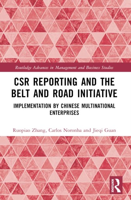 CSR Reporting and the Belt and Road Initiative : Implementation by Chinese Multinational Enterprises