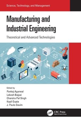 Manufacturing and Industrial Engineering : Theoretical and Advanced Technologies