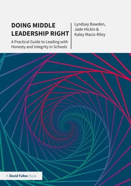 Doing Middle Leadership Right : A Practical Guide to Leading with Honesty and Integrity in Schools
