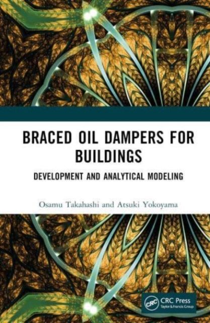 Braced Oil Dampers for Buildings : Development and Analytical Modeling