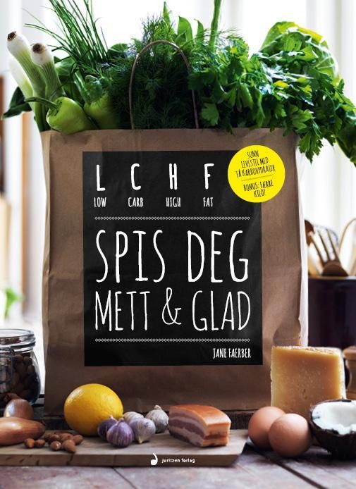 LCHF : spis deg mett & glad