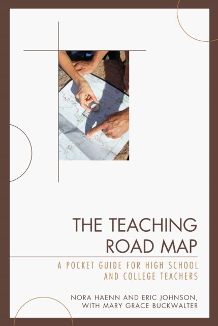 The Teaching Road Map : A Pocket Guide for High School and College Teachers