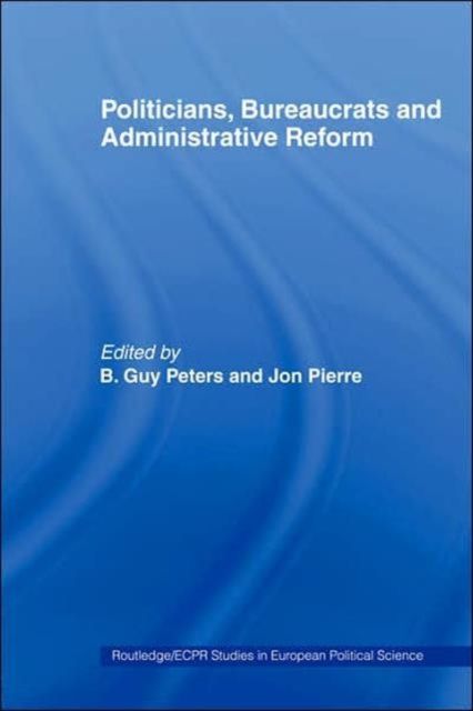 Politicians, Bureaucrats and Administrative Reform