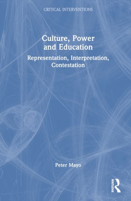 Culture, Power and Education : Representation, Interpretation, Contestation