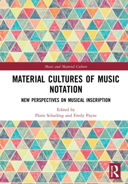 Material Cultures of Music Notation : New Perspectives on Musical Inscription
