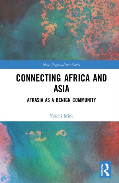 Connecting Africa and Asia : Afrasia as a Benign Community