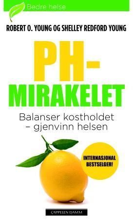 Ph-mirakelet : balanser kostholdet, gjenvinn helsen
