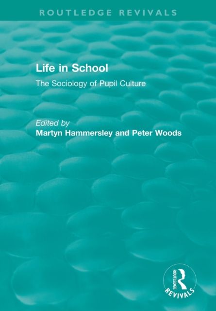 Life in School : The Sociology of Pupil Culture