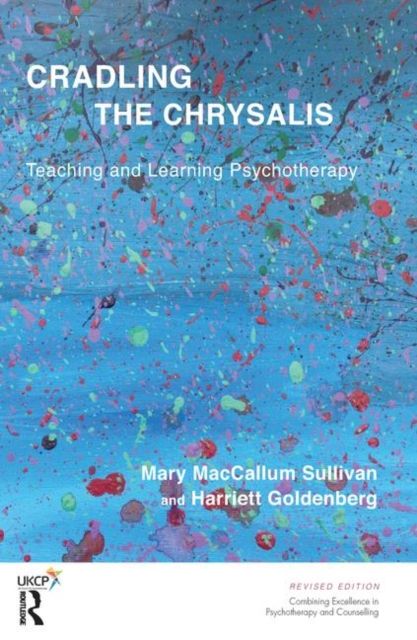 Cradling the Chrysalis : Teaching and Learning Psychotherapy
