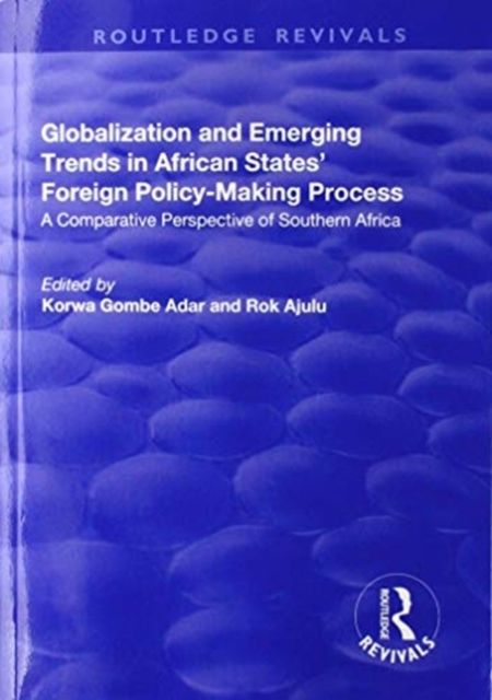 Globalization and Emerging Trends in African States' Foreign Policy-Making Process : A Comparative Perspective of Southern Africa