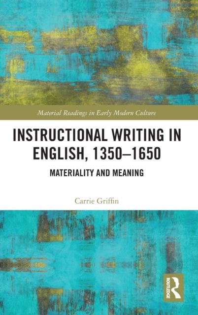 Instructional Writing in English, 1350-1650 : Materiality and Meaning