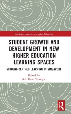 Student Growth and Development in New Higher Education Learning Spaces : Student-centred Learning in Singapore