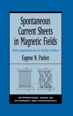 Spontaneous Current Sheets in Magnetic Fields : With Applications to Stellar X-Rays