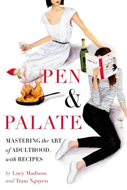 Pen & Palate : Mastering the Art of Adulthood, with Recipes