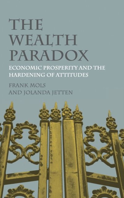 The Wealth Paradox : Economic Prosperity and the Hardening of Attitudes