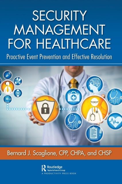 Security Management for Healthcare : Proactive Event Prevention and Effective Resolution