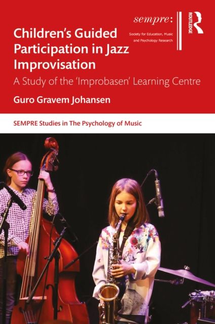 Children’s Guided Participation in Jazz Improvisation : A Study of the ‘Improbasen’ Learning Centre