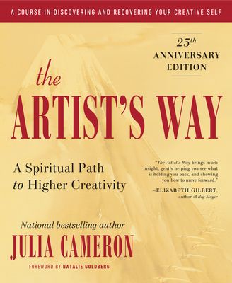 The Artist's Way : A Spiritual Path to Higher Creativity