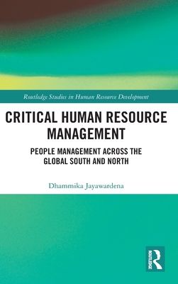 Critical Human Resource Management : People Management Across the Global South and North