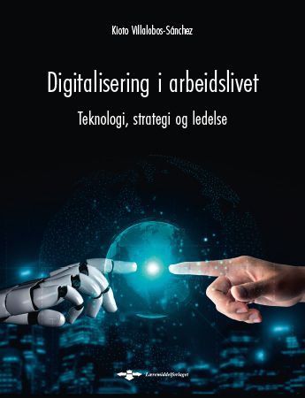 Digitalisering i arbeidslivet : teknologi, strategi og ledelse