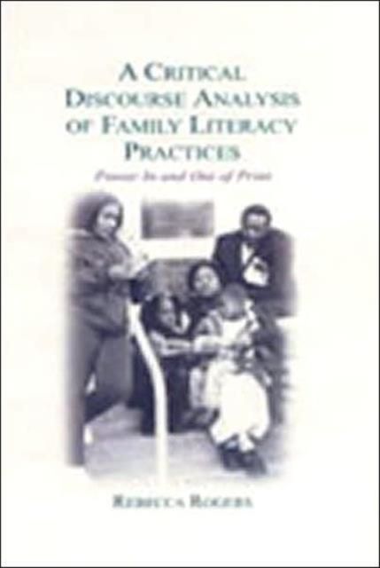 A Critical Discourse Analysis of Family Literacy Practices : Power in and Out of Print