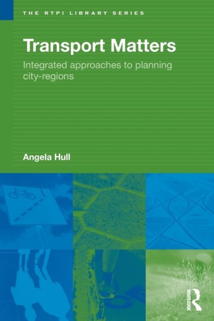 Transport Matters : Integrated Approaches to Planning City-Regions