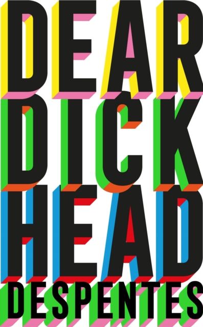 Dear Dickhead : A Telegraph Best Novel of the Year