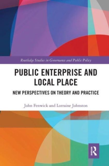 Public Enterprise and Local Place : New Perspectives on Theory and Practice