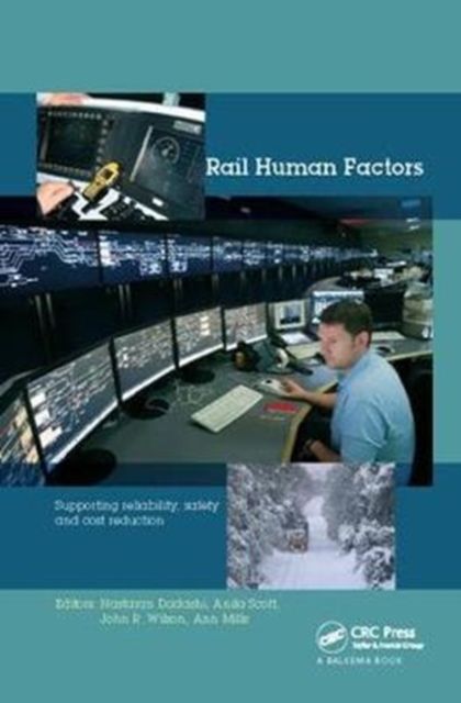 Rail Human Factors : Supporting reliability, safety and cost reduction
