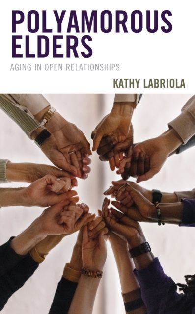 Polyamorous Elders : Aging in Open Relationships