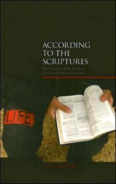 According to the Scriptures? : The Challenge of Using the Bible in Social, Moral, and Political Questions