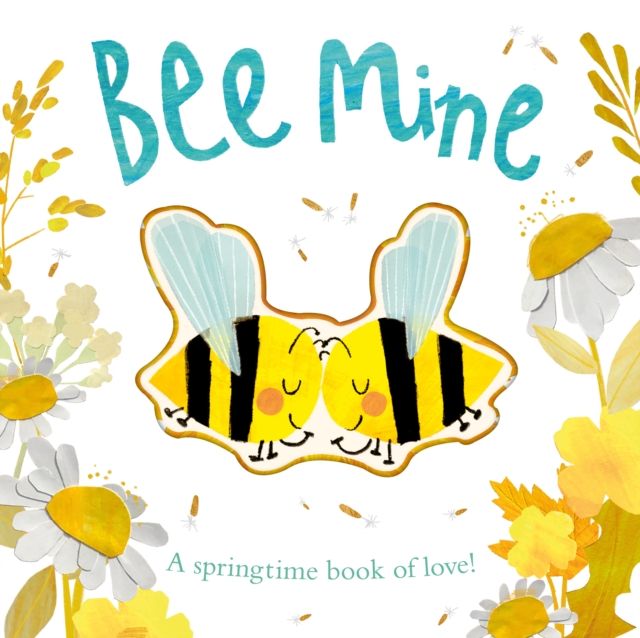 Bee Mine : A springtime book of love