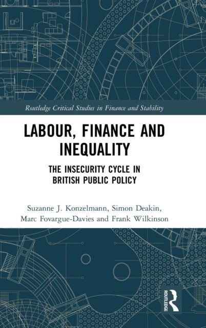 Labour, Finance and Inequality : The Insecurity Cycle in British Public Policy