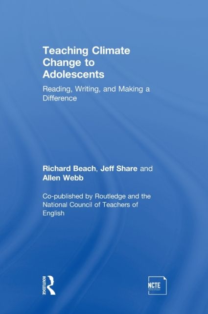 Teaching Climate Change to Adolescents : Reading, Writing, and Making a Difference