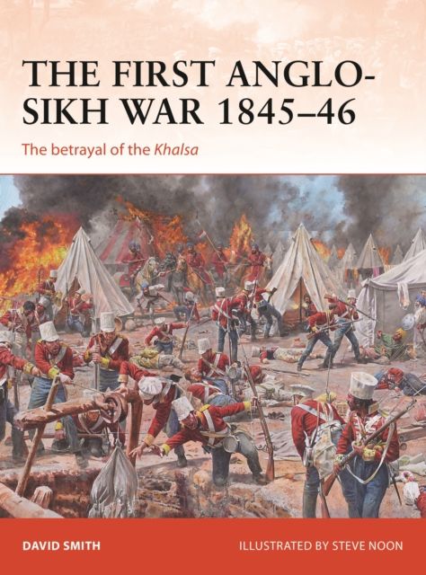 The First Anglo-Sikh War 1845–46 : The betrayal of the Khalsa