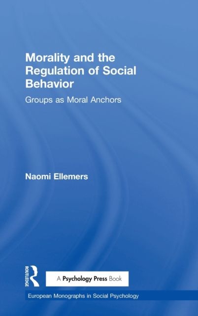 Morality and the Regulation of Social Behavior : Groups as Moral Anchors