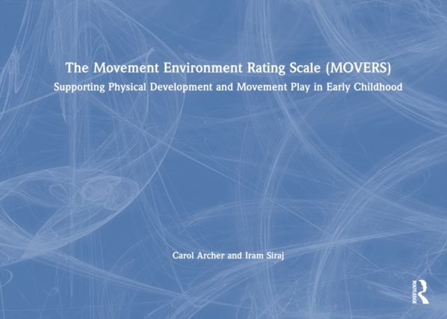 The Movement Environment Rating Scale (MOVERS) : Supporting Physical Development and Movement Play in Early Childhood