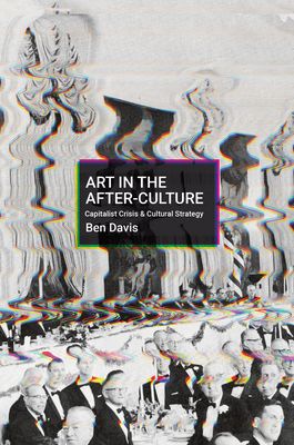 Forsidebilde av Art in the After-Culture : Capitalist Crisis and Cultural Strategy