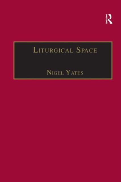 Liturgical Space : Christian Worship and Church Buildings in Western Europe 1500-2000